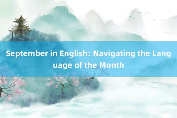 September in English: Navigating the Language of the Month